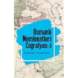 Osmanlı Memleketleri Coğrafyası - Cilt 3 Ali Osman Kocalar