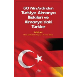 60 Yılın Ardından Türkiye - Almanya İlişkileri ve Almanya'daki Türkler Kolektif