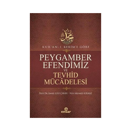 Peygamber Efendimiz ve Tevhid Mücadelesi - Kuran-ı Kerim'e Göre Nuh Mehmed Solmaz