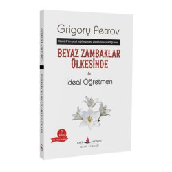 Beyaz Zambaklar Ülkesinde & İdeal Öğretmen Grigory Petrov