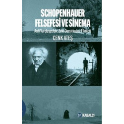 Schopenhauer Felsefesi ve Sinema: Anti Varoluşçuluk - Zeki Demirkubuz Filmleri Cenk Ateş