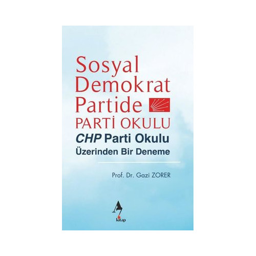 Sosyal Demokrat Partide Parti Okulu - CHP Parti Okulu Üzerinden Bir Deneme Gazi Zorer