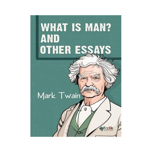 What Is Man? And Other Essays Mark Twain