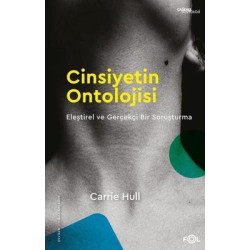 Cinsiyetin Ontolojisi - Eleştirel ve Gerçekçi Bir Soruşturma Carrie Hull