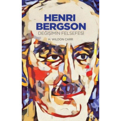 Henri Bergson - Değişimin Felsefesi H. Wildon Carr