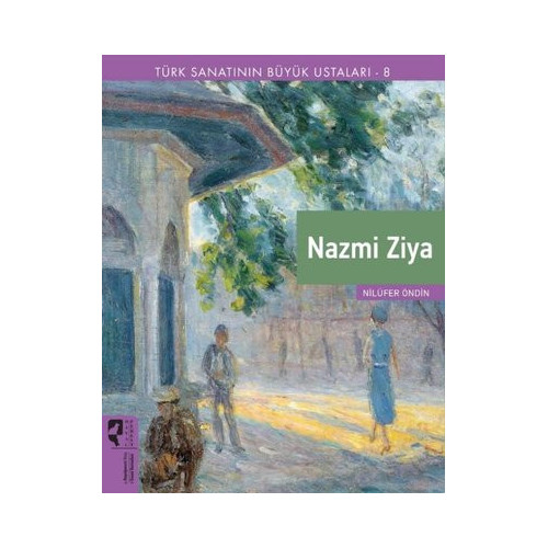 Nazmi Ziya - Türk Sanatının Büyük Ustaları 8 Nilüfer Öndin