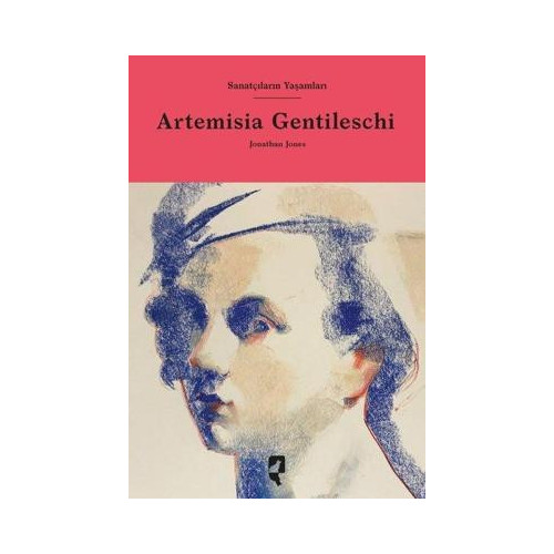 Artemisia Gentileschi - Sanatçıların Yaşamları Jonathan Jones