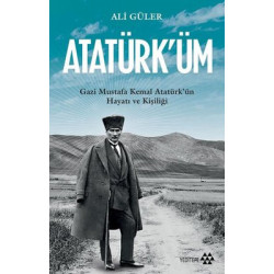 Atatürk'üm: Gazi Mustafa...