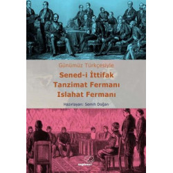 Sened-i İttifak Tanzimat Fermanı Islahat Fermanı - Günümüz Türkçesiyle  Kolektif