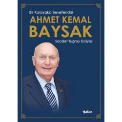Ahmet Kemal Baysak: Bir Karşıyaka Beyefendisi Saadet Tuğray Erciyas