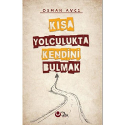 Kısa Yolculukta Kendini Bulmak Osman Avcı