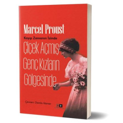 Çiçek Açmış Genç Kızların Gölgesinde - Kayıp Zamanın İzinde 2.Kitap Marcel Proust