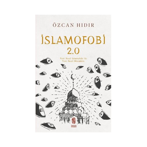 İslamofobi 2.0: Yeni Nesil İslamofobi ile Yeni Nesil Mücadele Özcan Hıdır