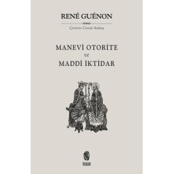 Manevi Otorite ve Maddi İktidar Rene Guenon