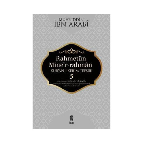 Rahmetün Mine'r-Rahman 5 - Kur'an-ı Kerim Tefsiri Muhyiddin İbn Arabi (Ebû Bekir Muhammed b. Ali)