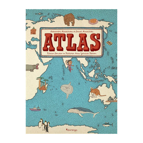 Atlas: Kıtalar-Denizler-Kültürler Arası Yolculuk Rehberi Aleksandra Mizielinska