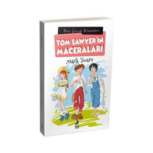 Tom Sawyer'ın Maceraları - Ren Çocuk Klasikleri Mark Twain