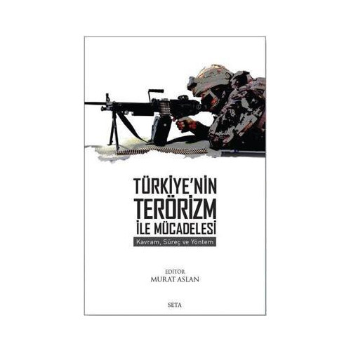 Türkiye'nin Terörizm İle Mücadelesi - Kavram Süreç ve Yöntem