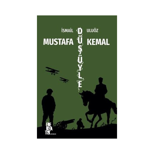 Mustafa Kemal Düşüyle İsmail Uluöz