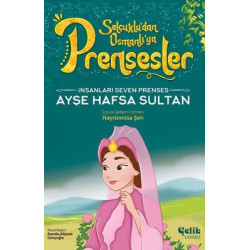 İnsanları Seven Prenses Ayşe Hafsa Sultan - Selçuklu'dan Osmanlı'ya Prensesler Hayrünnisa Şen
