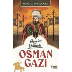 Osman Gazi - Gençler İçin Osmanlı M. Bilal Saraçoğlu
