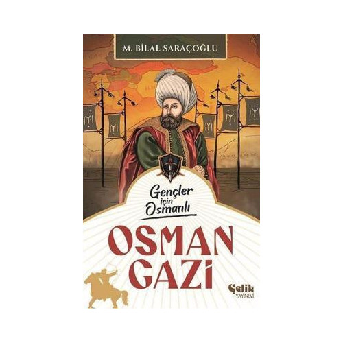 Osman Gazi - Gençler İçin Osmanlı M. Bilal Saraçoğlu