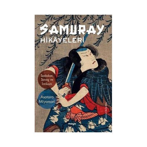 Samuray Hikayeleri - Sadakat, Savaş ve İntikam Asataro Miyamori