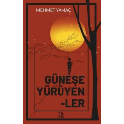Güneşe Yürüyenler Mehmet Yamaç