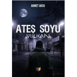 Ateş Soyu Vulkan Ahmet Aksu
