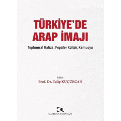 Türkiye'de Arap İmajı - Toplumsal Hafıza Populer Kultur Kamuoyu  Kolektif