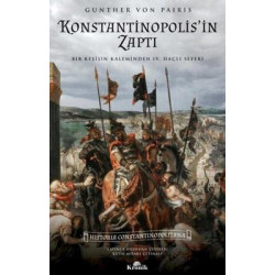 Konstantinopolis'in Zaptı - Bir Keşişin Kaleminden 4. Haçlı Seferi Gunther Von Pairis
