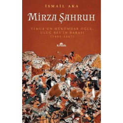 Mirza Şahruh: Timur'un...