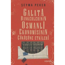 Galata Bankerlerinin Osmanlı Ekonomisinin Çöküşüne Etkileri Şeyma Peker