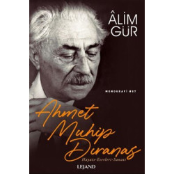 Ahmet Muhip Dıranas: Hayatı - Eserleri - Sanatı Alim Gür