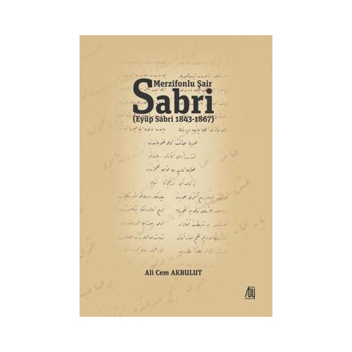 Merzifonlu Şair Sabri: Eyüp Sabri 1843-1867 Ali Cem Akbulut