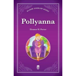 Pollyanna - Klasik Eserler Dizisi Eleanor H. Porter