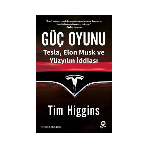 Güç Oyunu: Tesla Elon Musk ve Yüzyılın İddiası Tim Higgins