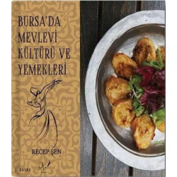 Bursa'da Mevlevi Kültürü ve Yemekleri Recep Şen