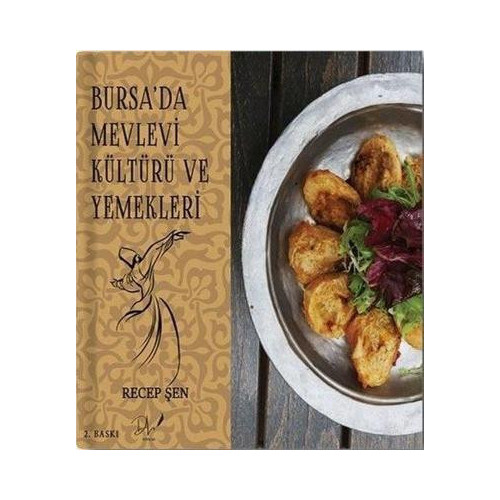 Bursa'da Mevlevi Kültürü ve Yemekleri Recep Şen