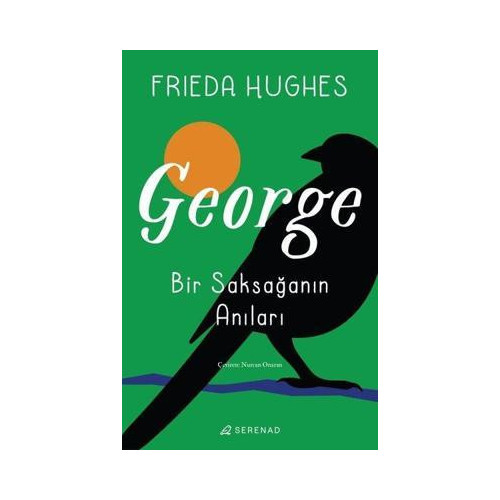 George: Bir Saksağanın Anıları Frieda Hughes