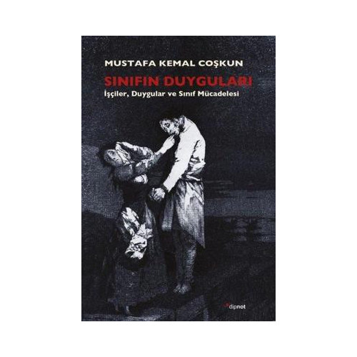Sınıfın Duyguları - İşçilerDuygular ve Sınıf Mücadelesi Mustafa Kemal Coşkun