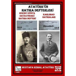 Atatürk'ün Hatıra Defterleri: Birinci Dünya Savaşı'ndaki Hatıra Defteri - Karlsbad Hatıraları Mustafa Kemal Atatürk