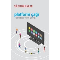 Platform Çağı: Televizyon Yayın İzleyici Süleyman İlaslan