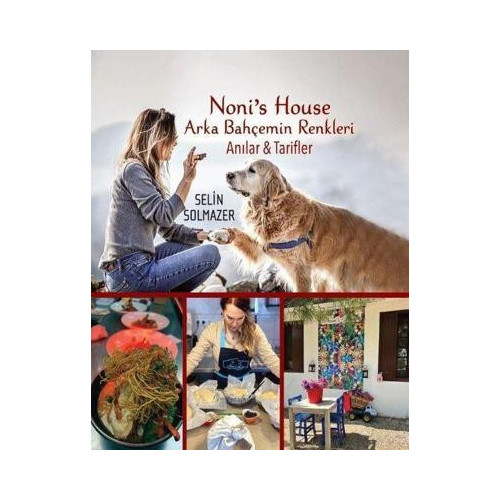 Noni's House - Arka Bahçemin Renkleri - Anılar ve Tarifler Selin Solmazer