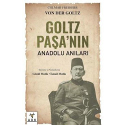 Goltz Paşa'nın Anadolu Anıları Colmar Freiherr Von Der Goltz