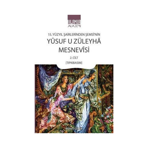 Yusuf u Züleyha Mesnevisi - 15.Yüzyıl Şairlerinden Şemsi'nin 2.Cilt Ahmet Çolak