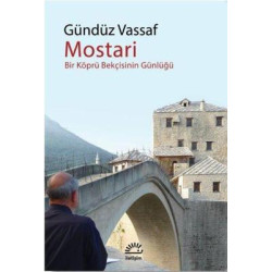 Mostari - Bir Köprü Bekçisinin Günlüğü Gündüz Vassaf