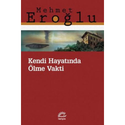 Kendi Hayatında Ölme Vakti Mehmet Eroğlu