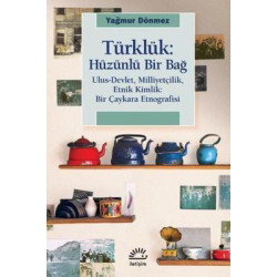 Türklük: Hüzünlü Bir Bağ -...