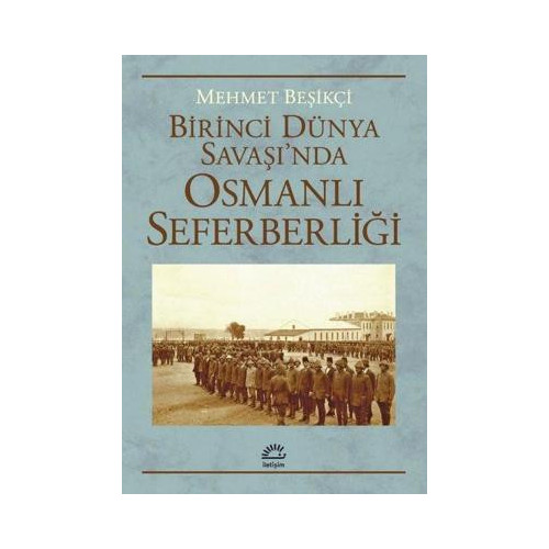 Birinci Dünya Savaşı'nda Osmanlı Seferberliği Mehmet Beşikçi